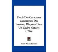 Precis Des Caracteres Generiques Des Insectes, Disposes Dans Un Ordre Naturel (1796) Latreille, Pierre Andre (Auteur)