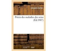 Précis des maladies des reins Jacques Carles (Auteur)