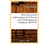 Précis des oeuvres mathématiques de P. Fermat et de l'arithmétique de Diophante – Éd. 1853