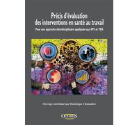 Précis d'évaluation des interventions en santé au travail. Pour une approche interdisciplinaire... Pour une approche interdisciplinaire appliquée aux RPS et TMS - Dominique Chouanière - Octares - broc