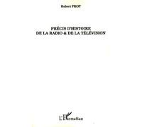 Robert Prot – Précis d'histoire de la radio et de la télévision – Essai – Broché