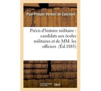 Précis D'histoire Militaire: À L'usage Des Candidats Aux Écoles Militaires Et De Mm. Les Officiers