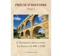 Précis DHistoire Tome I LAntiquité Gréco-Latine La France De 496 À 1328