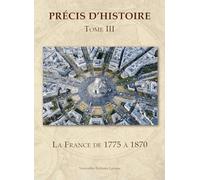 Precis d'histoire. Vol.3 - La France de 1775 à 1870