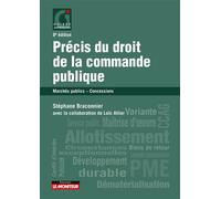 Précis du droit de la commande publique Marchés publics - Concessions - Stéphane Braconnier - Le Moniteur - broché - Etude