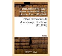 Précis élémentaire de dermatologie. Tome 2. 2e édition - Louis Brocq - Hachette Bnf - broché - Livre
