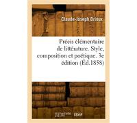 Précis élémentaire de littérature. Style, composition et poétique. 3e édition - Claude-Joseph Drioux - Hachette Bnf - broché - Livre