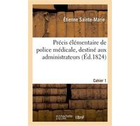 Précis élémentaire de police médicale, destiné aux administrateurs. Cahier 1 Introduction - Étienne Sainte-Marie - Hachette Bnf - broché - Livre