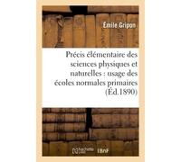 Précis élémentaire des sciences physiques et naturelles usage des écoles normales primaires 5e éd - Gripon - Hachette Bnf - broché - Livre