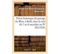 Précis Historique Du Passage Du Rhin, À Kehl, Dans La Nuit Du 5 Au 6 Messidor An Iv De La République