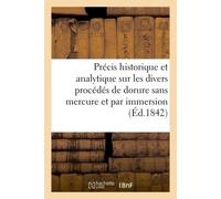 Précis historique et analytique sur les divers procédés de dorure sans mercure et par immersion - Collectif - Hachette Bnf - broché - Livre