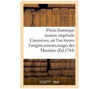 Précis Historique Maison Impériale Des Comnènes, Où L'on Trouve L'origine, Moeurs, Usages Des Maniote