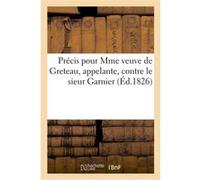 Précis pour Madame veuve de Greteau, appelante, contre le sieur Garnier Philippe Dupin (Auteur)
