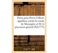 Précis pour Pierre Gilbert, appellant, contre le comte de Morangiés Claude Christophe Courtin (Auteur)