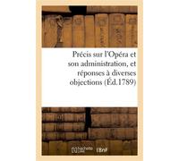 Précis sur l'Opéra et son administration, et réponses à diverses objections - Collectif - Hachette Bnf - broché - Livre