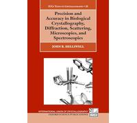 Precision and Accuracy in Biological Crystallography, Diffraction, Scattering, Microscopies, and Spectroscopies