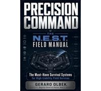 PRECISION COMMAND™ - THE N.E.S.T. FIELD MANUAL: The Must-Have Survival Systems for High-Liability Field Services