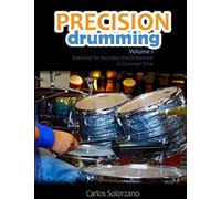 Precision Drumming Volume 1: Exercises For Accuracy And Endurance In Common Time