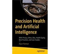 Precision Health and Artificial Intelligence by Arjun Panesar Arjun Panesar (Auteur)