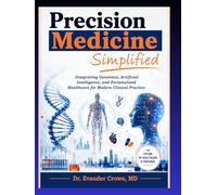 Precision Medicine Simplified: Integrating Genomics, Artificial Intelligence, and Personalized Healthcare for Modern Clinical Practice