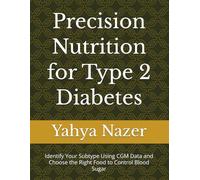 Precision Nutrition for Type 2 Diabetes: Identify Your Subtype Using CGM Data and Choose the Right Food to Control Blood Sugar