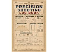Precision Shooting Log Book: Advanced Data Tracker for Ballistics, Scope Adjustments, Weather Conditions & Shot Performance
