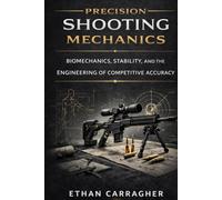 Precision Shooting Mechanics: Biomechanics, Stability, and the Engineering of Competitive Accuracy