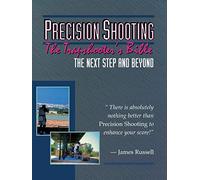Precision Shooting-The Trapshooters Bible: The Trapshooter's Bible : For the Advanced Trapshooter & Those Who Strive to Be