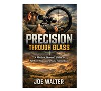 Precision Through Glass: A Modern Shooter’s Guide to Rifle Scope Skills, Accuracy, and Field Confidence