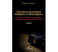 Précisions doctrinales bibliques et théologiques Tome II Prêcher la Bible avec exactitude - Une apologétique de la Saine Doctrine - Godefroy Mamboula - L'harmattan - broché - Essai