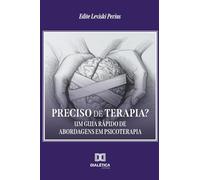 Preciso de Terapia: Um guia rápido de abordagens em psicoterapia