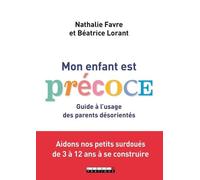 Mon enfant est précoce !: Guide à l'usage des parents désorientés