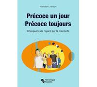 Précoce un jour, précoce toujours: Changeons de regard sur la précocité