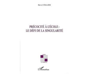 Précocité à l'école : le défi de la singularité - Hervé Cellier - L'harmattan - broché - Etude