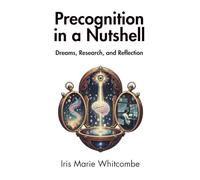 Precognition in a Nutshell: Dreams, Research, and Reflection