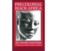 Precolonial Black Africa: A Comparative Study of the Political and Social Systems of Europe and Black Africa, from Antiquity to the Formation of Mod