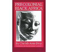 Precolonial Black Africa Cheikh Anta Diop (Auteur)
