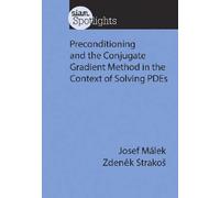 Preconditioning And The Conjugate Gradient Method In The Context Of Solving Pdes