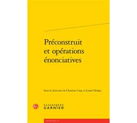 Préconstruit et opérations énonciatives - Christine Copy - Classiques Garnier - broché - Essai