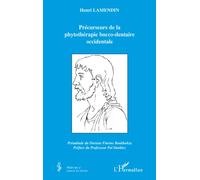 Précurseurs de la phytothérapie bucco-dentaire occidentale - Henri Lamendin - L'harmattan - broché - Etude