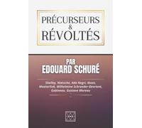 PRÉCURSEURS ET RÉVOLTÉS: Shelley, Nietzche, Ada Negri, Ibsen, Maeterlink, Wilhelmine Schroeder-Devrient, Gobineau, Gustave Moreau