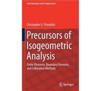 Precursors of Isogeometric Analysis Finite Elements Boundary Elements and Collocation Methods - Christopher G. Provatidis - Springer Nature B.V. - Livre e Christopher G. ProvatidisChristopher G. Prova