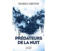 Maria Grund – Prédateurs de la nuit – Roman – Broché