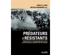 Predateurs et resistants Appropriation et réappropriation de la terre et des ressources naturelles - Pablo F. Luna - Syllepse Eds - broché - Essai