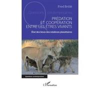 Fred Brûlé – Prédation et coopération entre les êtres vivants – État des lieux – Broché