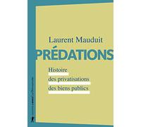 Prédations: Histoire des privatisations des biens publics