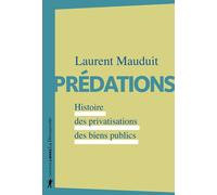 Prédations - Histoire des privatisations des biens publics - Laurent Mauduit - La découverte - broché - Essai