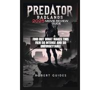 Predator Badlands 2025 Movie Review Guide: Find out What Makes This Film So Intense and So Unforgettable