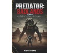 PREDATOR: BADLANDS 2025: The Ultimate Movie Review and Analysis of Predator: Badlands - Legacy, Myth, and Evolution of the Hunt