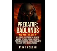 Predator: Badlands - Movie Review: Deep Dive into the Future of the Predator Universe - Exploring the Bold Shift of Protagonist Predators and What It Means for the Legacy of This Legendary Series